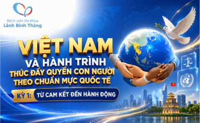 (CAND) Việt Nam và hành trình thúc đẩy Quyền con người theo chuẩn mực Quốc tế - Kỳ 1: Từ cam kết đến hành động